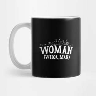 Woman - Whoa, Man Mug